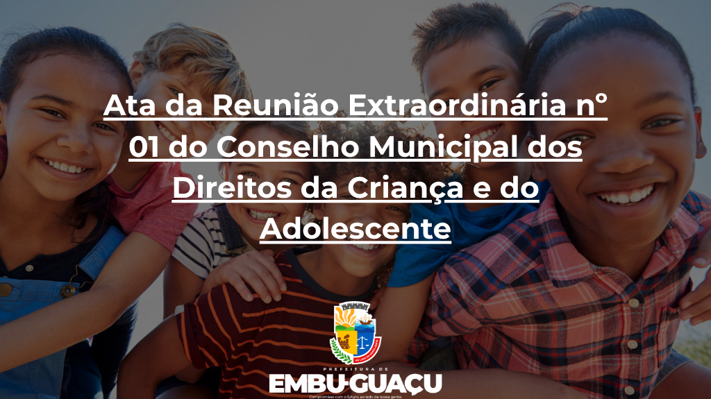 Ata da Reunião Extraordinária nº 01 do Conselho Municipal dos Direitos da Criança e do Adolescente