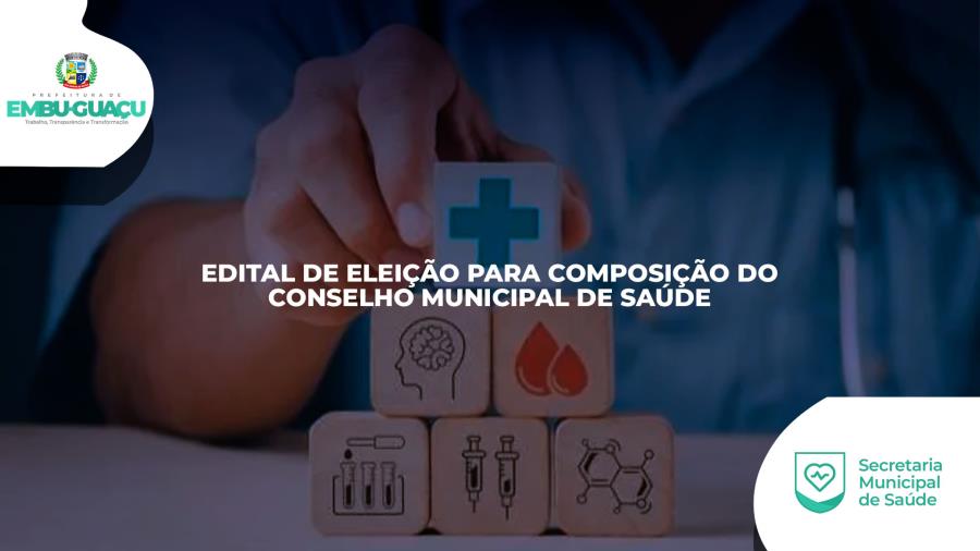 EDITAL DE ELEIÇÃO PARA COMPOSIÇÃO DO CONSELHO MUNICIPAL DE SAÚDE