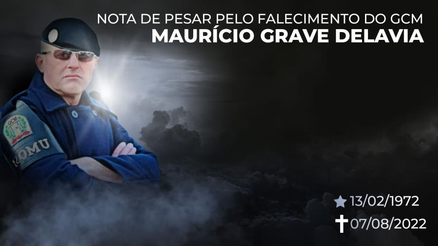 Nota de falecimento - GCM  MAURÍCIO GRAVE DELAVIA
