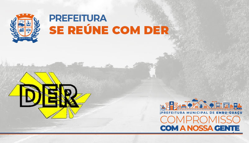 Prefeitura se reúne com DER