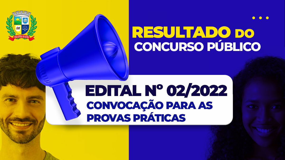 RESULTADO DO CONCURSO PÚBLICO – EDITAL Nº 02/2022  - CONVOCAÇÃO PARA AS PROVAS PRÁTICAS 