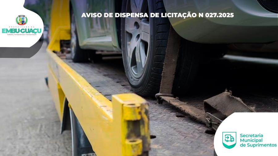 AVISO DE DISPENSA DE LICITAÇÃO N 027.2025 - serviço de Guincho