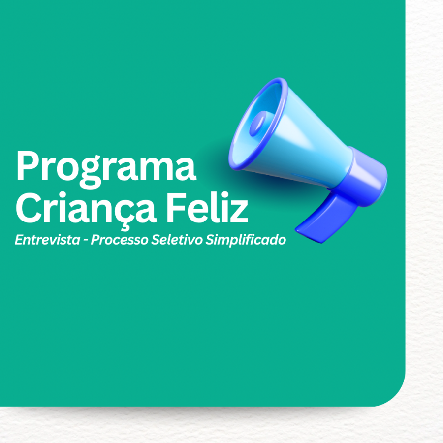 ENTREVISTAS - PROCESSO SELETIVO SIMPLIFICADO 01/2025 – PROGRAMA CRIANÇA FELIZ