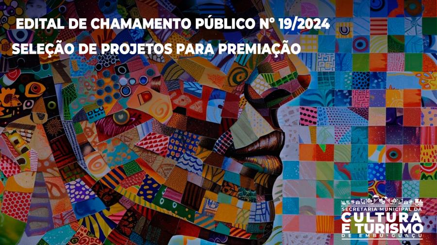 EDITAL DE CHAMAMENTO PÚBLICO 19/2024 - SELEÇÃO DE PROJETOS PARA PREMIAÇÃO