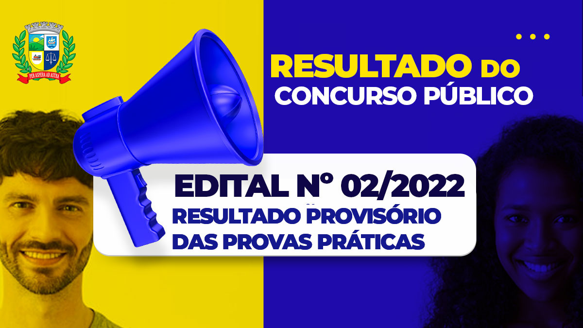  RESULTADO DO CONCURSO PÚBLICO – EDITAL Nº 02/2022 -RESULTADO PROVISÓRIO DAS PROVAS PRÁTICAS