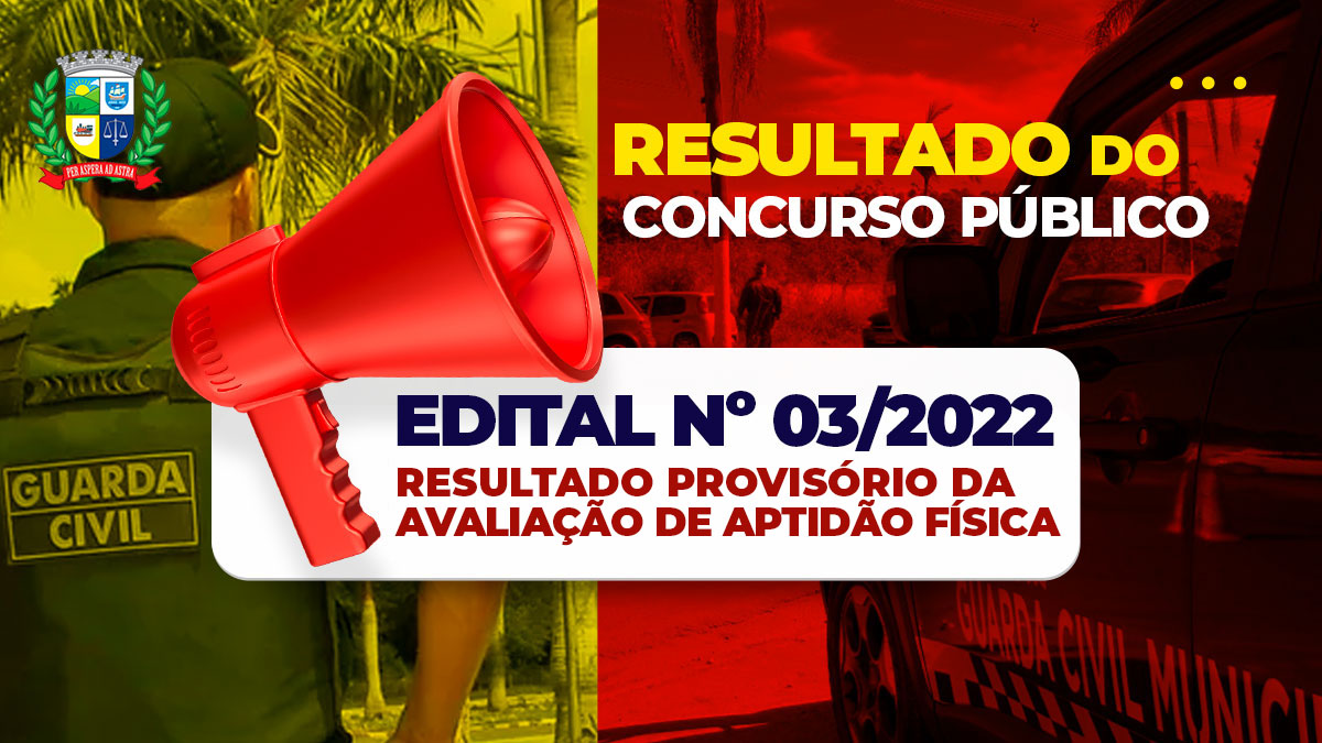 RESULTADO DO CONCURSO PÚBLICO – EDITAL Nº 03/2022  - RESULTADO PROVISÓRIO DA AVALIAÇÃO DE APTIDÃO FÍSICA