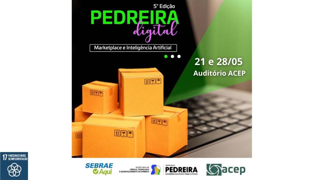 Posto do SEBRAE Aqui e ACEP realizam a 5ª edição do Pedreira Digital