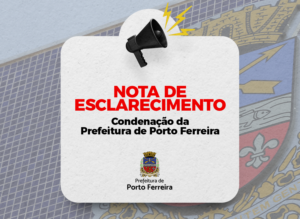 Nota de esclarecimento - condenação da Prefeitura de Porto Ferreira