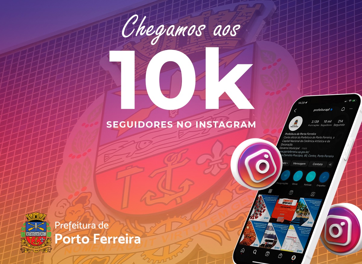 Perfil da Prefeitura de Porto Ferreira no Instagram atinge 10 mil seguidores