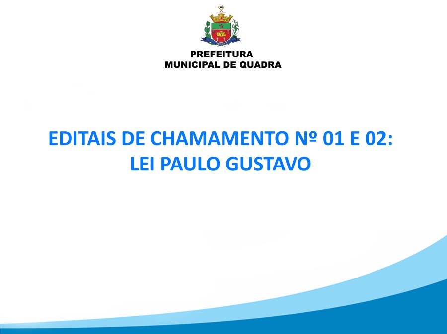 EDITAIS DE CHAMAMENTO PÚBLICO Nº 01 E 02 - LEI PAULO GUSTAVO