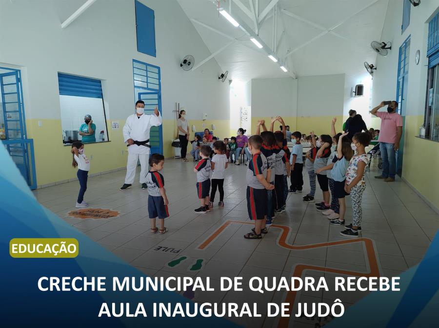 CRECHE MUNICIPAL DE QUADRA RECEBE AULA INAUGURAL DE JUDÔ