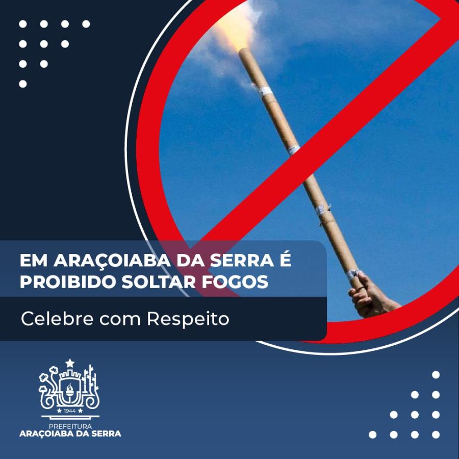 É proibido soltar fogos em Araçoiaba da Serra