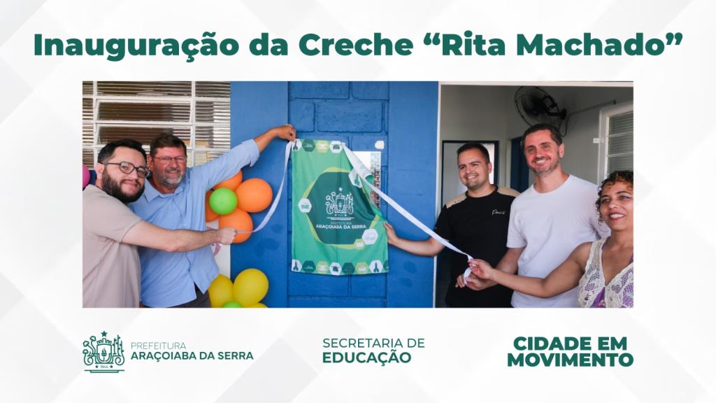 Creche “Rita Machado” é ampliada e ganha nova estrutura