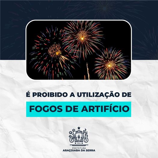 É proibido soltar fogos de artifício em Araçoiaba da Serra!