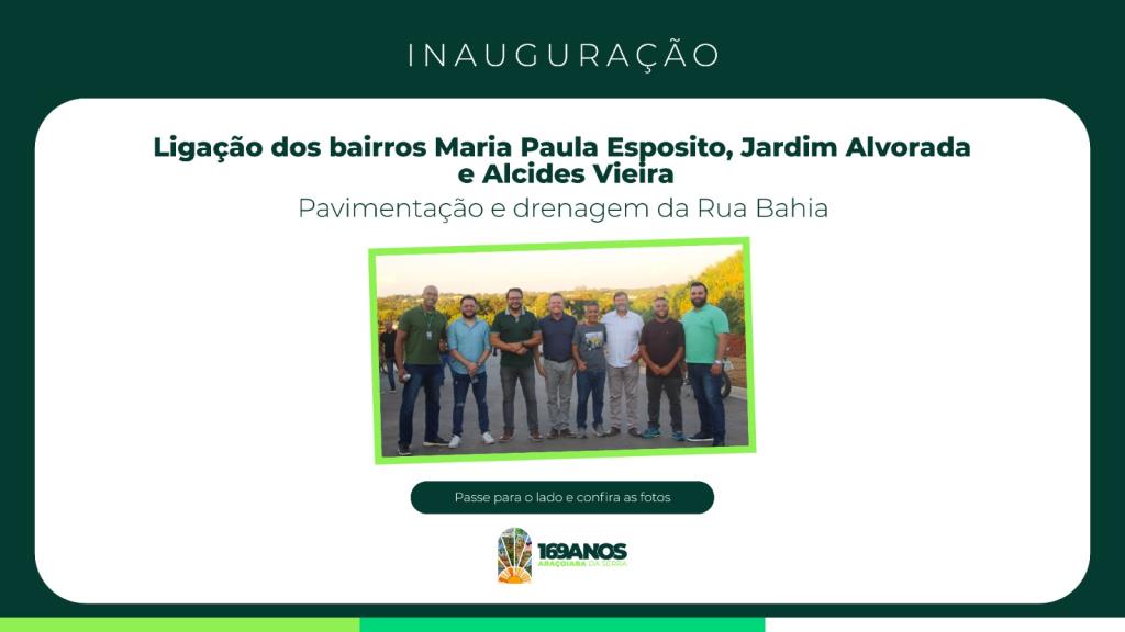 Inauguração: Ligação dos bairros Maria Paula Esposito, Jardim Alvorada e Alcides Vieira