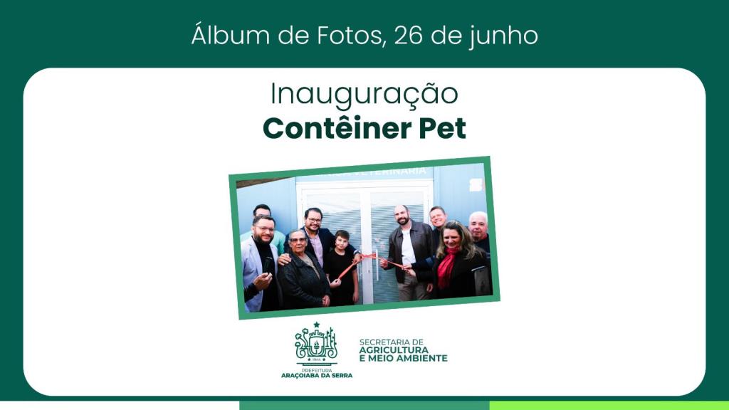 Araçoiaba da Serra inaugura Contêiner Pet e amplia atendimento veterinário no município