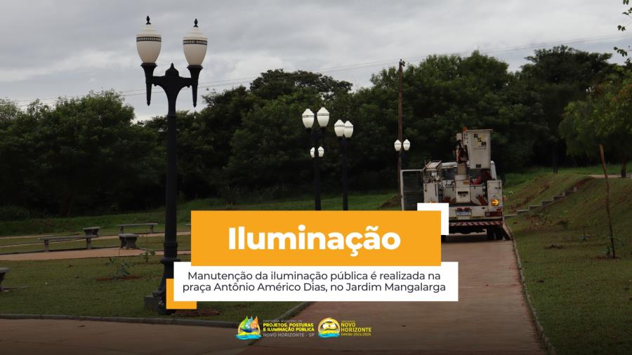 Manutenção da Iluminação Pública é realizada na praça Antônio Américo Dias, no Jardim Mangalarga