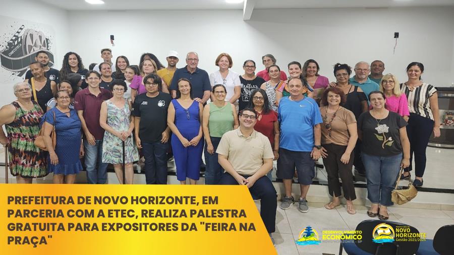 Prefeitura de Novo Horizonte, em parceria com a ETEC, realiza palestra gratuita para expositores da "Feira na Praça"