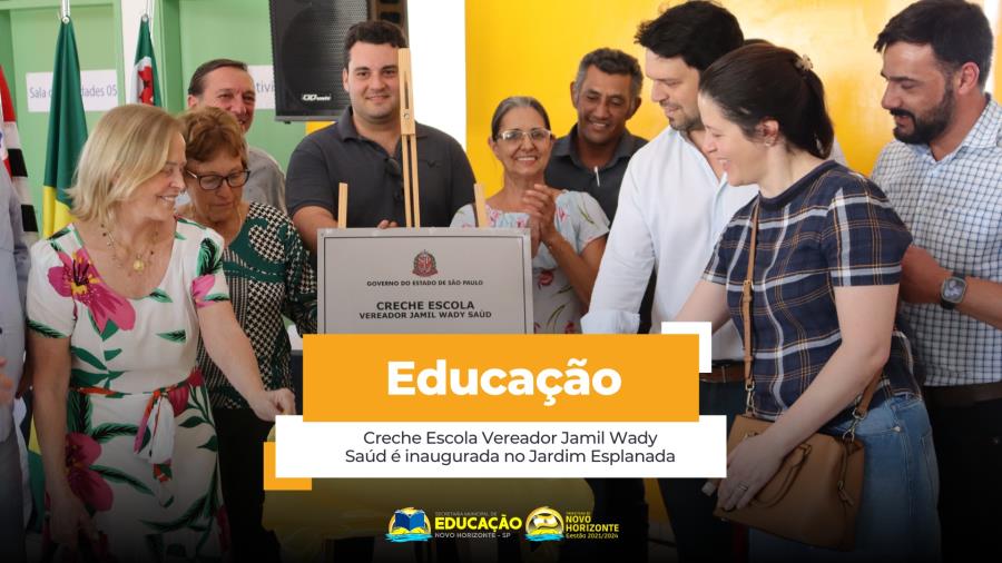 Creche Escola Vereador Jamil Wady Saúd é inaugurada no Jardim Esplanada