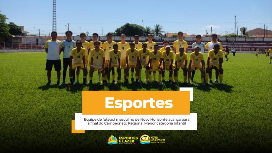 Equipe de futebol masculino de Novo Horizonte avança para a final do Campeonato Regional Menor categoria infantil
