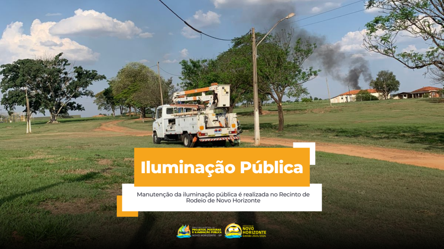 Manutenção da Iluminação Pública é realizada no Recinto de Rodeio de Novo Horizonte