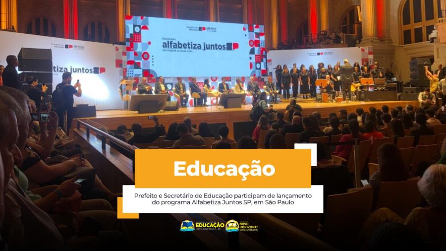 Prefeito e Secretário de Educação participam de lançamento do programa Alfabetiza Juntos SP, em São Paulo