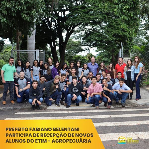 Prefeito Fabiano Belentani participa de recepção de novos alunos do ETIM-Agropecuária