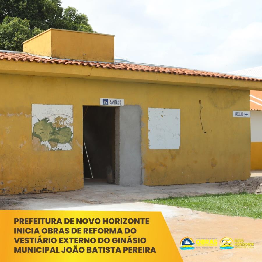 Prefeitura de Novo Horizonte inicia obras de reforma do vestiário externo do Ginásio Municipal João Batista Pereira