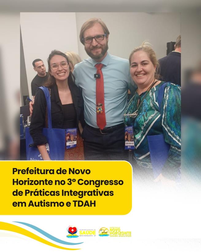 Prefeitura de Novo Horizonte no 3° Congresso de Práticas Integrativas em Autismo e TDAH