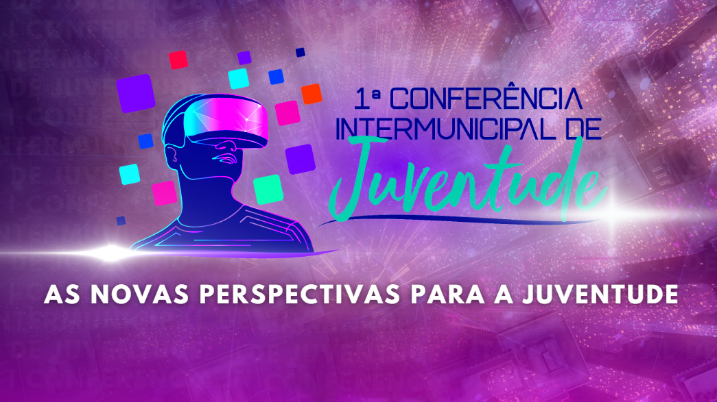 Inscrições abertas para participação online na 1ª Conferência Intermunicipal da Juventude