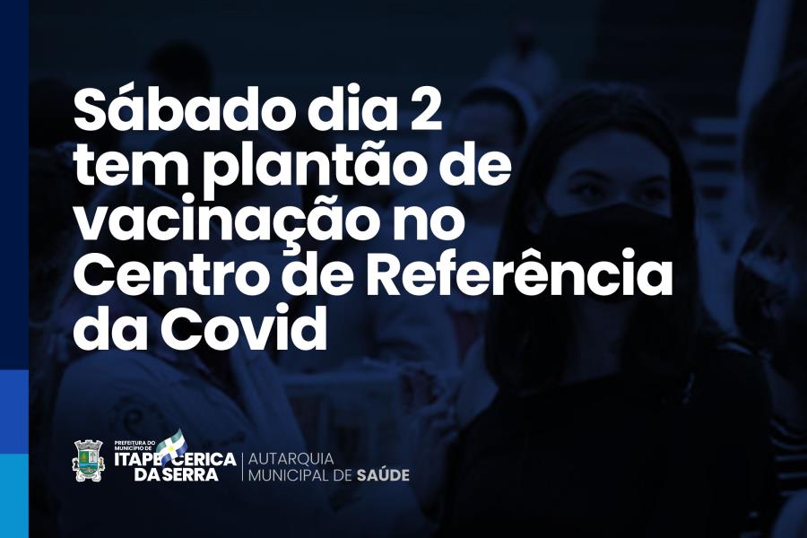 Sábado tem plantão de vacinação no Centro de Referência da Covid