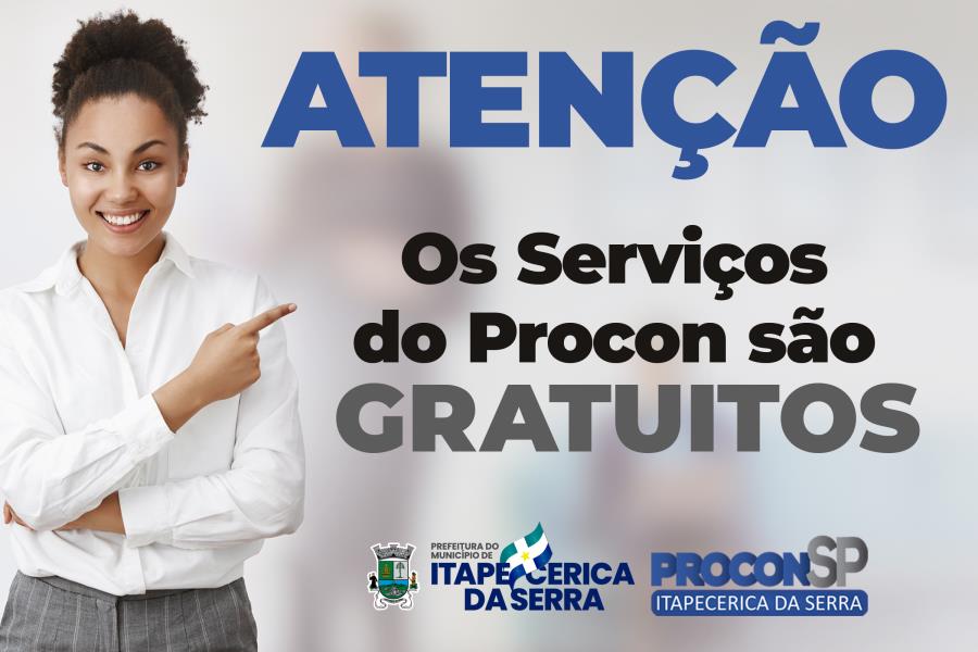 Atenção: Os serviços do Procon são gratuitos