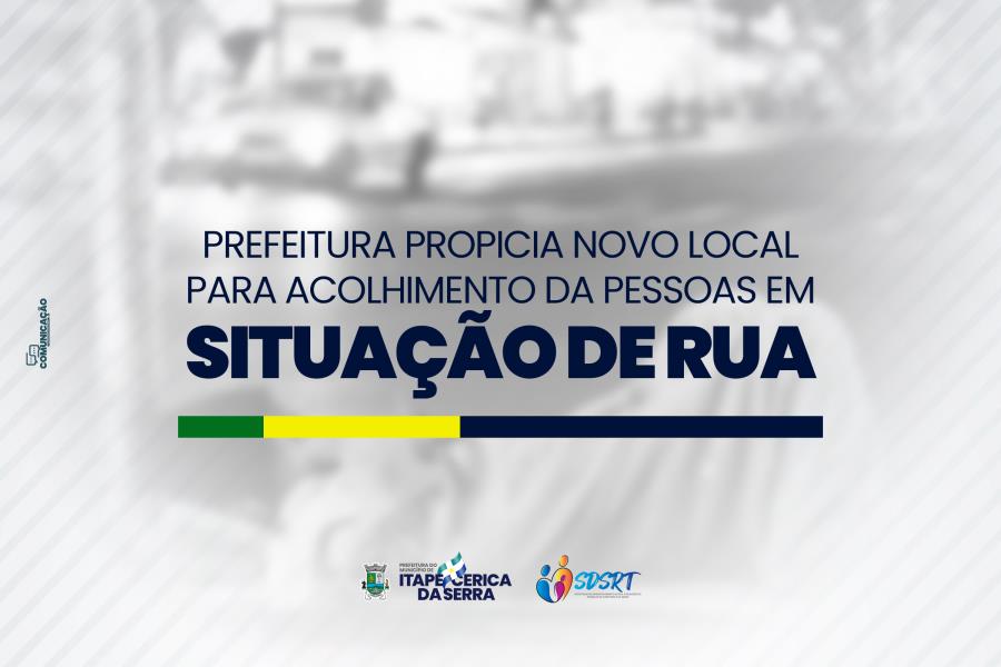 Prefeitura propicia novo local para acolhimento da pessoa em situação de rua