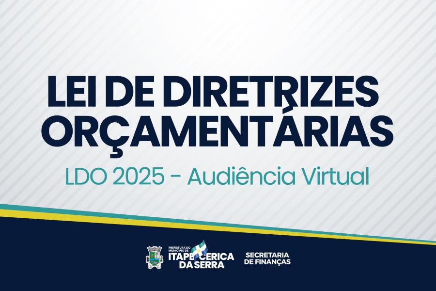 Audiência Virtual para elaboração da Lei de Diretrizes Orçamentárias 2025