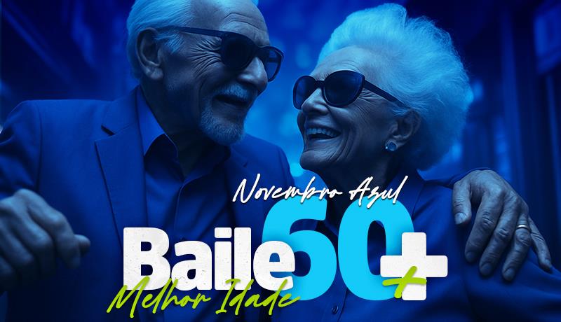 Bail&atilde;o Melhor Idade -  Novembro Azul