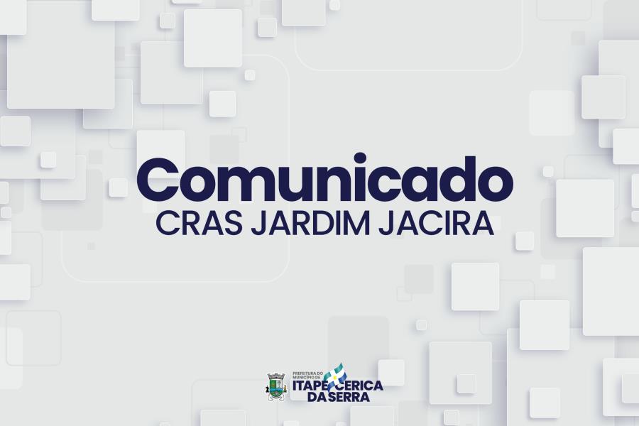 Comunicado CRAS Jardim Jacira