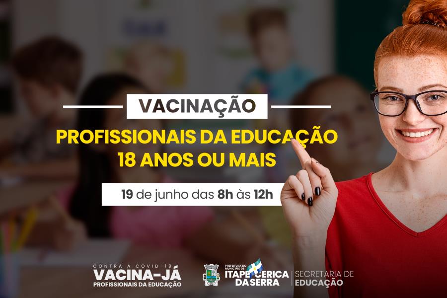 Covid-19: Vacinação para profissionais da educação continua neste sábado, 19/06