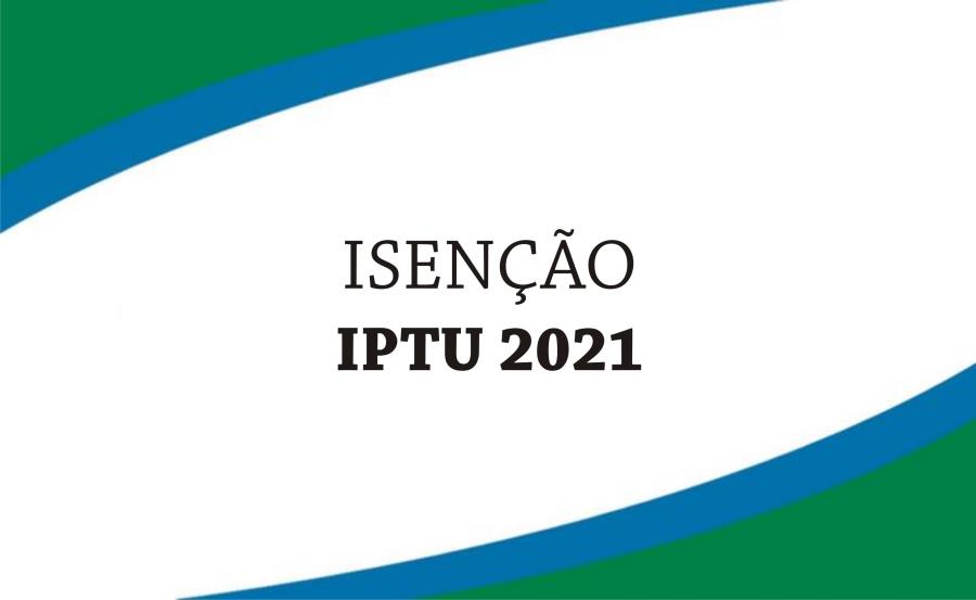 PRORROGAÇÃO ISENÇÃO DO IPTU 2021