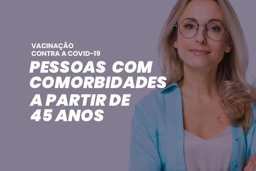 Começou a vacinação contra a Covid-19 para pessoas com comorbidade ou deficiência permanente a partir de 45 anos de idade