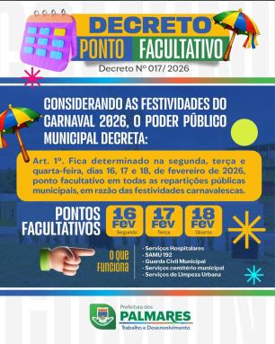 DECRETO Nº 17-2026Em razão das festividades do Carnaval 2026, fica decretado ponto facultativo n