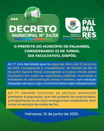 📢 Atenção, população dos Palmares!Por meio do Decreto Municipal nº 34-25, fica estabelecido que o feriado de Corpus Christi, originalmente no dia 19 de junho, será transferido para o dia 23 de junho (segunda-feira