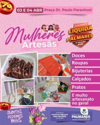 MULHERES ARTESÃS NO LIQUIDA PALMARES!   Nos dias 03 e 04 de abril, a Praça Dr. Paulo Paranhos será palco do talento e da criatividade das mulheres artesãs de Palmares!   Venha prestigiar e apoiar o trabalho dessas