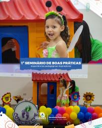 1º SEMINÁRIO DE BOAS PRÁTICAS DESTACA EXPERIÊNCIAS PEDAGÓGICAS INSPIRADORAS!Professores comparti