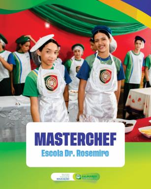 MASTER CHEF ESCOLAR CHEGA À SUA 3ª EDIÇÃO NA ESCOLA DR. ROSEMIROProjeto une gastronomia, aprendi