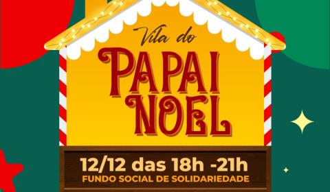 Fundo Social promove Vila do Papai Noel com programação especial em dezembro