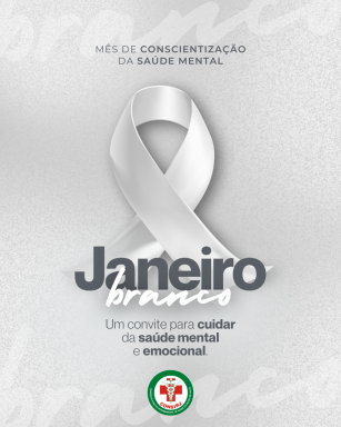 Janeiro Branco – Cuidar da saúde mental é um ato de amor