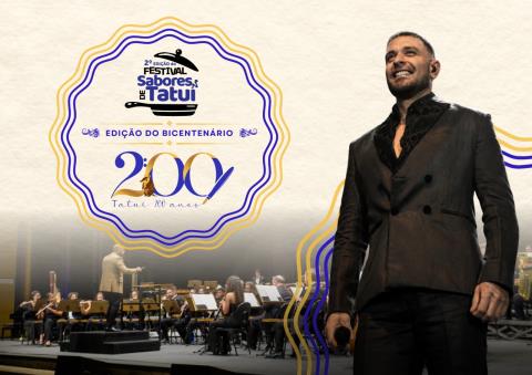 2º FESTIVAL “SABORES DE TATUÍ” INTEGRA A PROGRAMAÇÃO DO BICENTENÁRIO COM GASTRONOMIA, CULTURA E CONCERTO COM PARTICIPAÇÃO ESPECIAL DE DIOGO NOGUEIRA