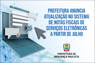 01.06.2023 Prefeitura anuncia atualização no sistema de Notas Fiscais de Serviços Eletrônicas a partir de julho