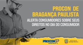 PROCON alerta consumidores sobre seus direitos no Dia do Consumidor