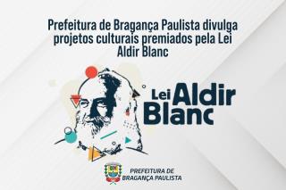 Prefeitura de Bragança Paulista divulga projetos culturais premiados pela Lei Aldir Blanc